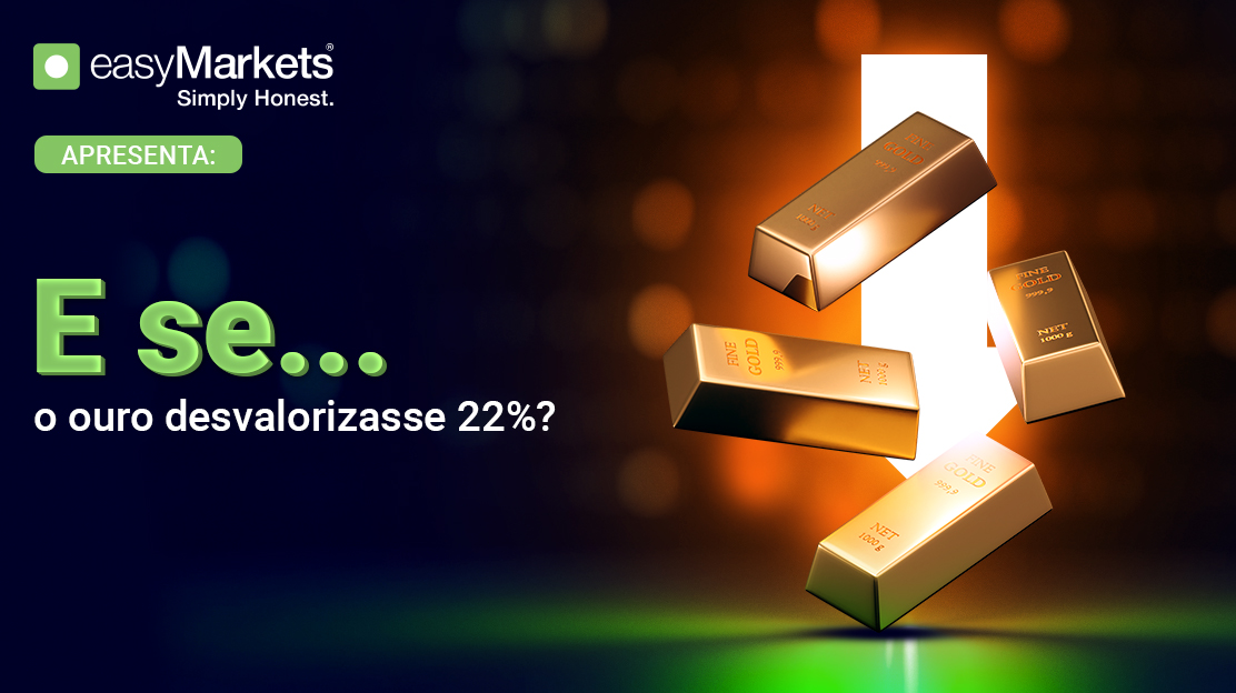 E se o ouro desvalorizar 22%